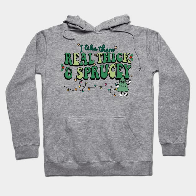 I Like Them Real Thick Sprucey Hoodie by MZeeDesigns